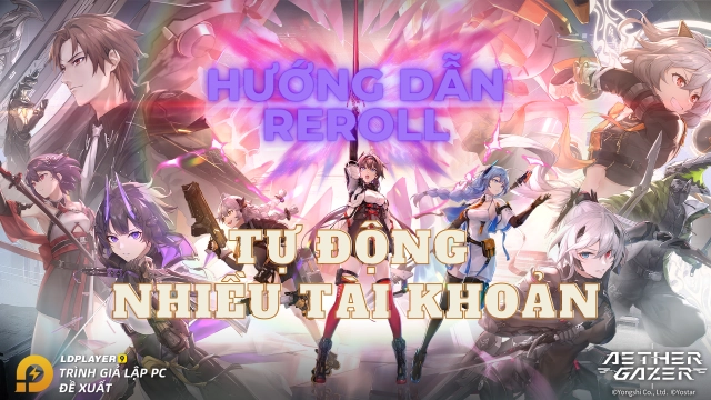 『HƯỚNG DẪN』Reroll Aether Gazer tự động, nhanh và chuẩn nhiều tài khoản