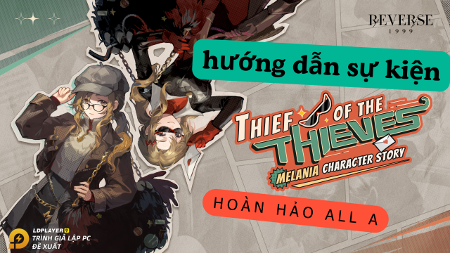 Reverse: 1999 hướng dẫn hoàn thành sự kiện The Thief of The Thieves hoàn hảo