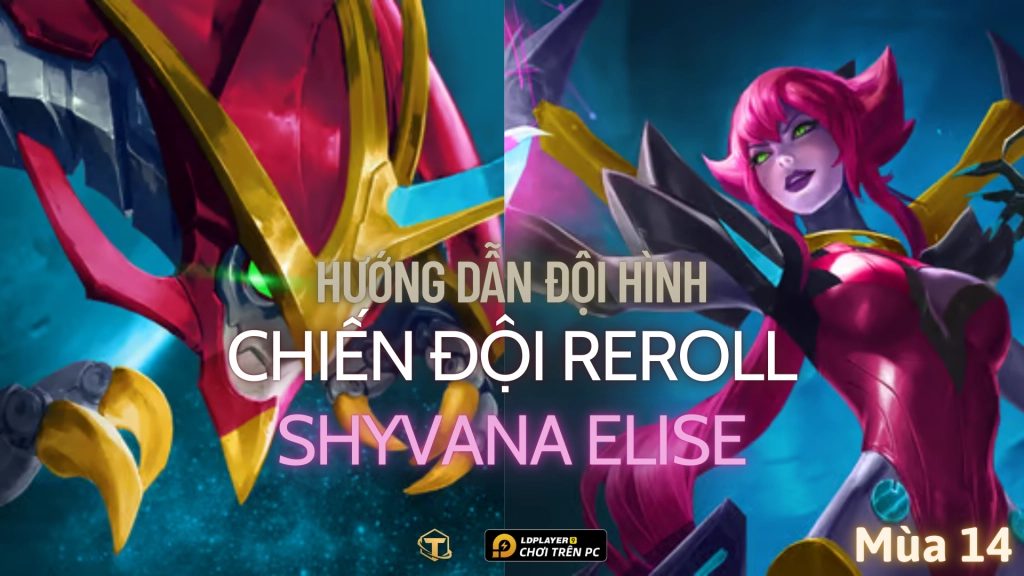 Đấu Trường Chân Lý / TFT: Hướng dẫn cách chơi đội hình Chiến Đội Shyvana Elise mùa 14