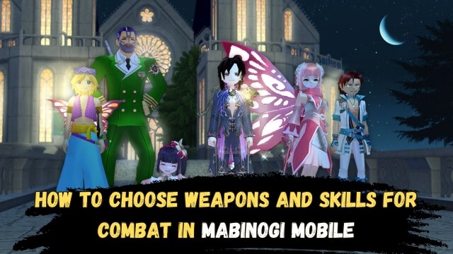 How to Choose Weapons and Skills for Combat in Mabinogi Mobile – Useful Tips