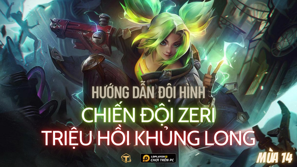 Đấu Trường Chân Lý / TFT: Hướng dẫn cách chơi đội hình Chiến Đội Zeri triệu hồi Khủng Long mùa 14