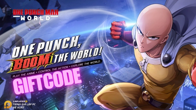 ONE PUNCH MAN: WORLD tổng hợp giftcode, hướng dẫn cách nhập và cách tải game trên PC