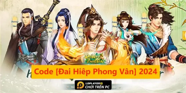 Tổng hợp code tân thủ & cách nhập code Đại Hiệp Phong Vân mới nhất 2024