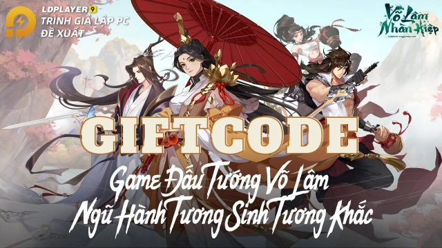 『GIFTCODE』VÕ LÂM NHÀN HIỆP: Code mới nhất & Cách nhập code