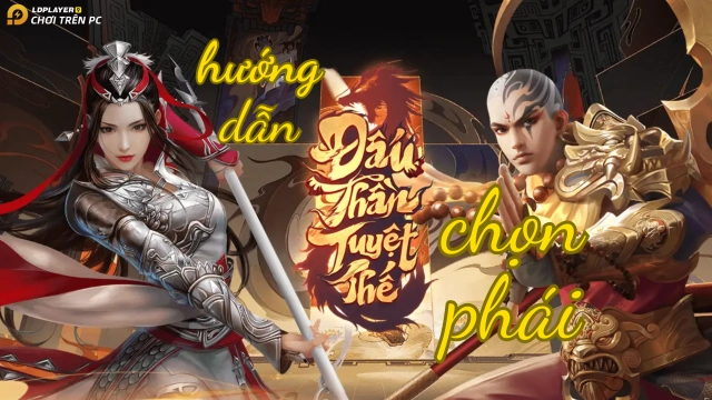 『HƯỚNG DẪN』Tiêu điểm môn phái Đấu Thần Tuyệt Thế và hướng dẫn chọn class