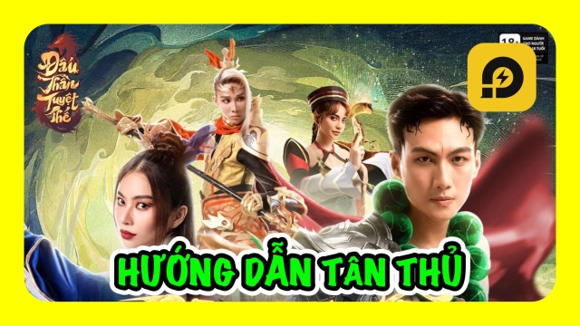 『HƯỚNG DẪN』Đấu Thần Tuyệt Thế: Hướng Dẫn Tân Thủ Chơi Chuẩn Đầu Game