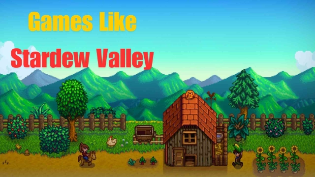 10 Games Like Stardew Valley 2025 – Simulation and Fun