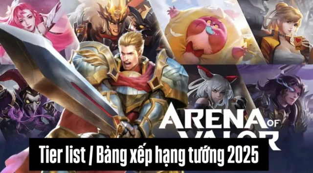 Liên Quân Mobile - Tier list / bảng xếp hạng tướng mới nhất năm 2025