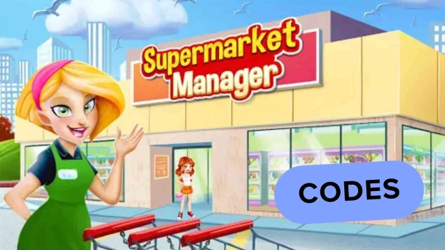 Supermarket Manager Simulator Codes: Serve with Rewards - 2025 March
