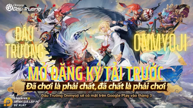 『GIỚI THIỆU』Đấu trường Onmyoji phiên bản Việt Nam và cách đăng ký trước