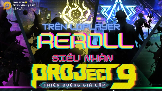 『HƯỚNG DẪN』Reroll PROJECT 9: Thiên Đường Giả Lập nhiều tài khoản nhanh và gọn trên PC
