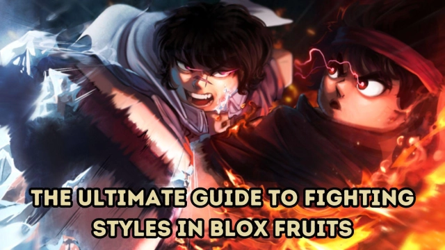 The Ultimate Guide to Fighting Styles in Blox Fruits: Victorious Methods Unveiled