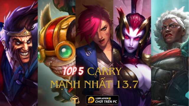 Đấu Trường Chân Lý / TFT: Top 5 tướng carry mạnh nhất phiên bản 13.7