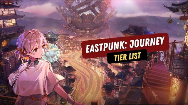 Eastpunk: Journey Tier List – Best Characters to Choose in  March 2025