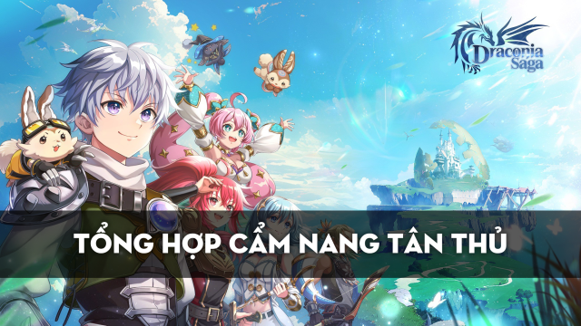 Draconia Saga VN: Tổng Hợp Cẩm Nang Tân Thủ