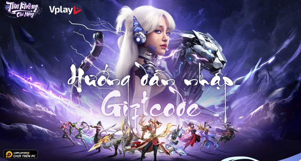 Full bộ code Thời Không Chi Mộng - Hướng dẫn cách nhập chi tiết