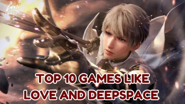 Top 10 Games Like Love and Deepspace in 2025