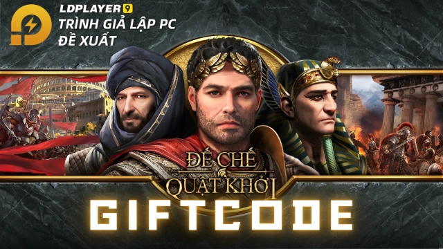 『GIFTCODE』ĐẾ QUỐC QUẬT KHỞI và cách tải trên PC