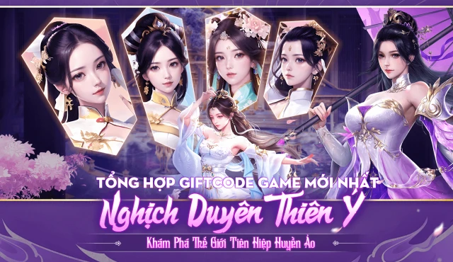 Nghịch Duyên Thiên Ý: Tổng hợp full giftcode mới nhất 2024
