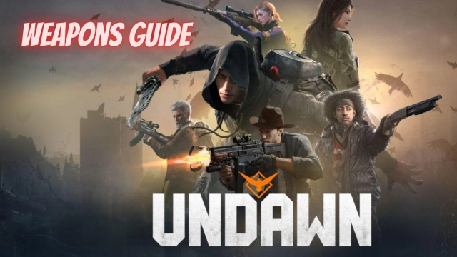 Undawn Weapons Guide – Explore All Opportunities to Survive the Apocalypse