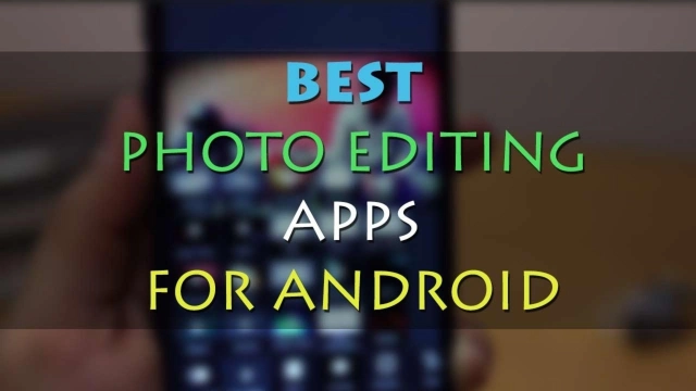 Photo Editing Best App for Android Users to Try in 2025
