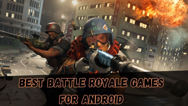 15 Best Battle Royale Games for Android 2025 – Have a Best Time with Battles
