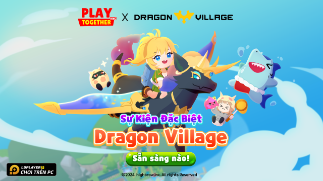Play Together - VNG: Chi tiết bản cập nhật 2.04 - Dragon Village