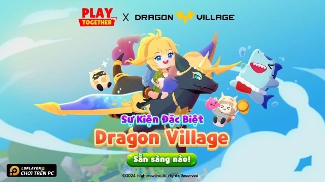 Play Together - VNG: Chi tiết bản cập nhật 2.04 - Dragon Village