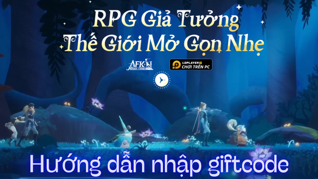 Code Hành Trình AFK mới nhất - Hướng dẫn cách nhập chi tiết