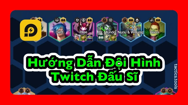 Đấu Trường Chân Lý: Đội Hình Twitch Đấu Sĩ Mùa 13
