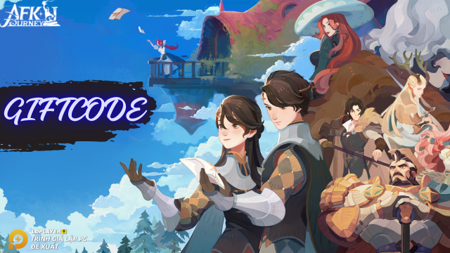 AFK Journey: tổng hợp giftcode mới nhất và hướng dẫn cách nhập