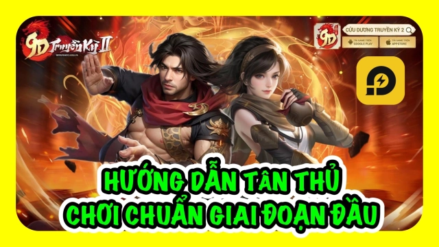 『HƯỚNG DẪN』Cửu Dương Truyền Kỳ 2: Hướng Dẫn Tân Thủ Cách Chơi Chuẩn Giai Đoạn Đầu Game