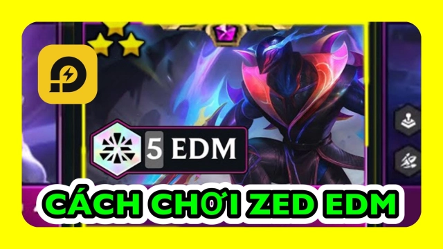 ĐTCL: Đấu Trường Chân Lý (TFT): Cách Chơi Zed EDM - Chủ Lực Bậc 4 Tỉ Lệ Thắng Cực Cao