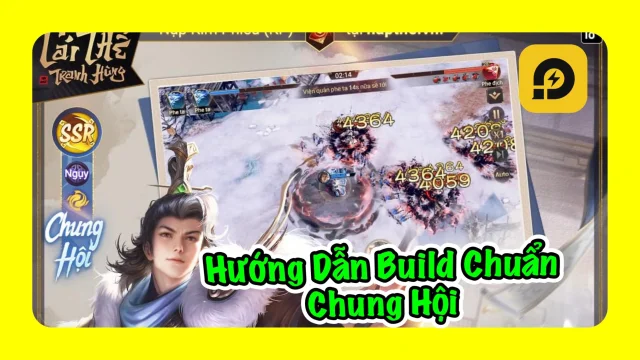 Garena Cái Thế Tranh Hùng: Hướng Dẫn Build Chung Hội - Siêu Trợ Thủ
