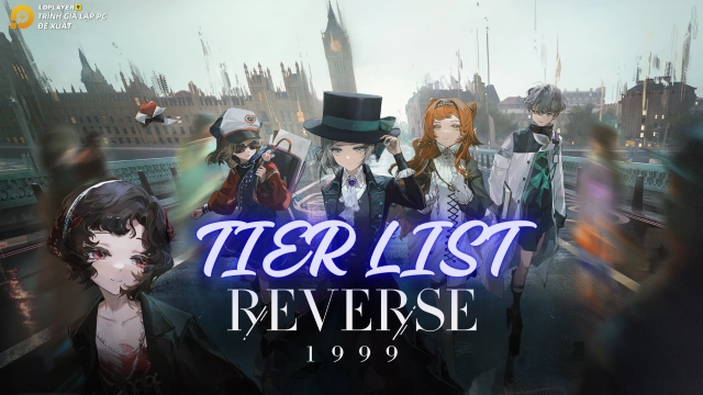 Reverse: 1999: Tier list (BXH nhân vật)