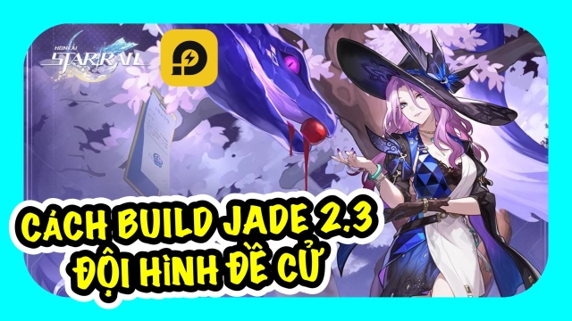 Honkai: Star Rail: Hướng Dẫn Build Jade - Nhân Vật Mới Phiên Bản 2.3