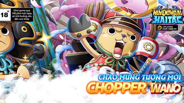 Huyền Thoại Hải Tặc: Hướng dẫn build Chopper Wano hỗ trợ đánh thêm lượt nhiều nhất
