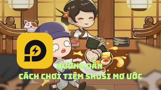 『HƯỚNG DẪN』Tiệm Sushi Mơ Ước: Hướng Dẫn Cách Chơi Hiệu Quả