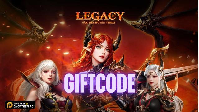 Legacy: Lục Địa Huyền Thoại - Tổng hợp full giftcode mới nhất 2024