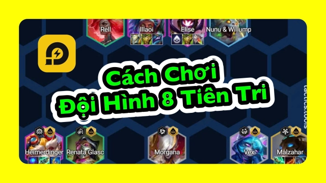 Đấu Trường Chân Lý: Cách Chơi Đội Hình 8 Tiên Tri Mùa 13