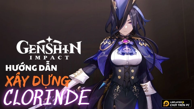 Genshin Impact: Hướng dẫn xây dựng Clorinde và đội hình khuyến nghị