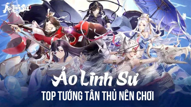 『HƯỚNG DẪN』Ảo Linh Sư - Top tướng tân thủ nên chơi