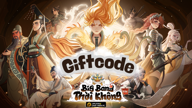Full bộ code Big Bang Thời Không mới nhất - Hướng dẫn cách nhập chi tiết