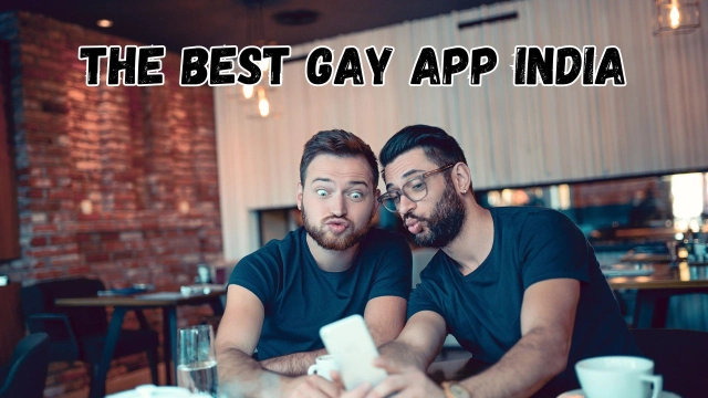 The Best Gay App India in 2025 – A Place to Find Love