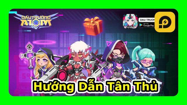『HƯỚNG DẪN』Đấu Trường ATOM: Hướng Dẫn Tân Thủ Giai Đoạn Đầu