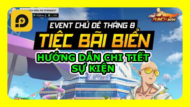 『HƯỚNG DẪN』One Punch Man The Strongest: Hướng Dẫn Sự Kiện Tiệc Bãi Biển Mừng Sinh Nhật Năm 2