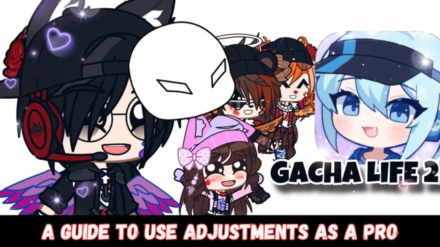 Gacha Life 2 - A Guide to Use Adjustments as a Pro