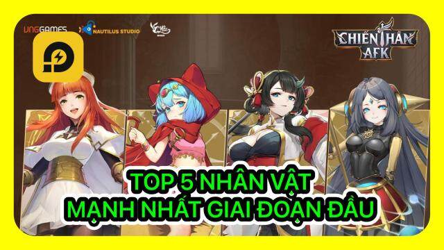 『HƯỚNG DẪN』CHIẾN THẦN AFK: Top 5 Nhân Vật Mạnh Nhất Giai Đoạn Đầu