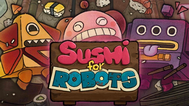 Sushi for Robots Beginner Guide - Craving the Sushi Taste with Best Tips
