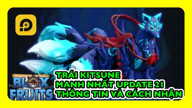BloxFruits - Roblox: Thông Tin Và Cách Nhận Trái Ác Quỷ Kitsune Mạnh Nhất UPDATE 21